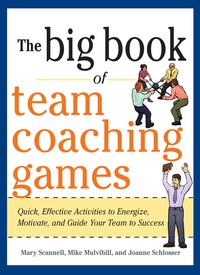 Omslagafbeelding: The Big Book of Team Coaching Games: Quick, Effective Activities to Energize, Motivate, and Guide Your Team to Success 1st edition 9780071813006