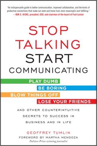 Cover image: Stop Talking, Start Communicating: Counterintuitive Secrets to Success in Business and in Life, with a foreword by Martha Mendoza 1st edition 9780071813044