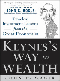 表紙画像: Keynes's Way to Wealth: Timeless Investment Lessons from The Great Economist 1st edition 9780071815475