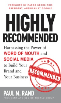 Cover image: Highly Recommended: Harnessing the Power of Word of Mouth and Social Media to Build Your Brand and Your Business 1st edition 9780071816212