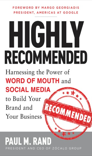 Cover image: Highly Recommended: Harnessing the Power of Word of Mouth and Social Media to Build Your Brand and Your Business 1st edition 9780071816212