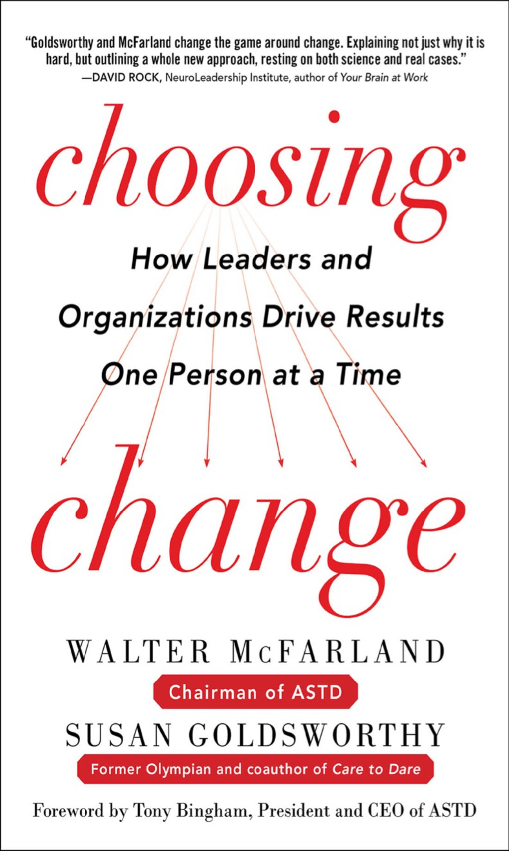 Choosing Change: How Leaders and Organizations Drive Results One Person at a Time 1st Edition