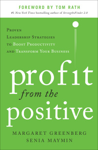 صورة الغلاف: Profit from the Positive: Proven Leadership Strategies to Boost Productivity and Transform Your Business, with a foreword by Tom Rath 1st edition 9780071817431