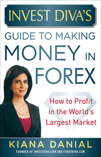 Cover image: Invest Diva’s Guide to Making Money in Forex: How to Profit in the World’s Largest Market 1st edition 9780071818735