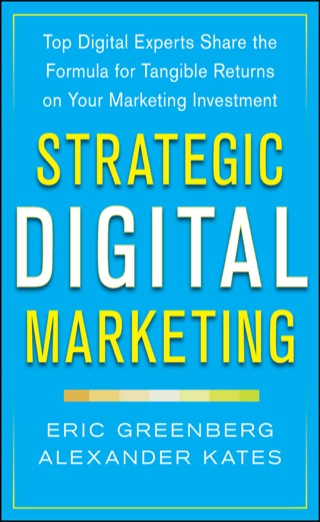 Cover image: Strategic Digital Marketing: Top Digital Experts Share the Formula for Tangible Returns on Your Marketing Investment 1st edition 9780071819503