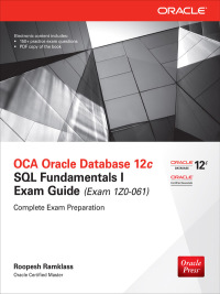 Cover image: OCA Oracle Database 12c SQL Fundamentals I Exam Guide (Exam 1Z0-061) 2nd edition 9780071820288