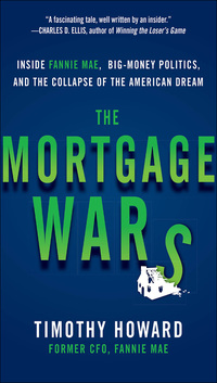 Cover image: The Mortgage Wars: Inside Fannie Mae, Big-Money Politics, and the Collapse of the American Dream 1st edition 9780071821094