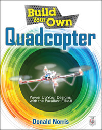 صورة الغلاف: Build Your Own Quadcopter: Power Up Your Designs with the Parallax Elev-8 1st edition 9780071822282