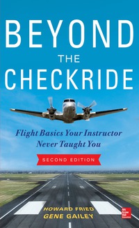 Imagen de portada: Beyond the Checkride: Flight Basics Your Instructor Never Taught You, Second Edition 2nd edition 9780071822534