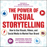 Cover image: The Power of Visual Storytelling: How to Use Visuals, Videos, and Social Media to Market Your Brand 1st edition 9780071823937