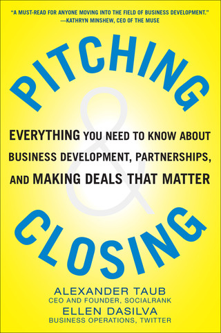 表紙画像: Pitching and Closing: Everything You Need to Know About Business Development, Partnerships, and Making Deals that Matter 1st edition 9780071822374
