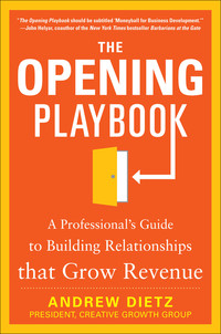 表紙画像: The Opening Playbook: A Professional’s Guide to Building Relationships that Grow Revenue 1st edition 9780071825887