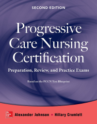 表紙画像: Progressive Care Nursing Certification: Preparation, Review, and Practice Exams 2nd edition 9780071826846