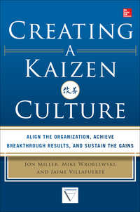 Cover image: Creating a Kaizen Culture: Align the Organization, Achieve Breakthrough Results, and Sustain the Gains 1st edition 9780071826853