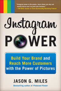 表紙画像: Instagram Power: Build Your Brand and Reach More Customers with the Power of Pictures 1st edition 9780071827003