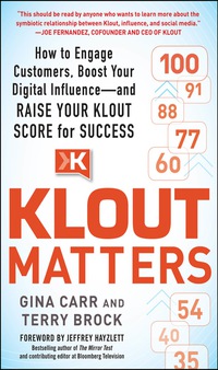 Omslagafbeelding: Klout Matters: How to Engage Customers, Boost Your Digital Influence--and Raise Your Klout Score for Success 1st edition 9780071827317