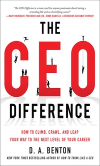 Cover image: The CEO Difference: How to Climb, Crawl, and Leap Your Way to the Next Level of Your Career 1st edition 9780071828338