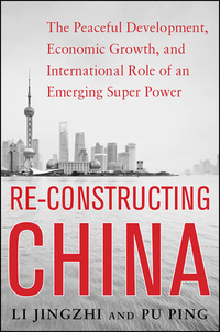 Cover image: Reconstructing China: The Peaceful Development, Economic Growth, and International Role of an Emerging Super Power 1st edition 9780071828604