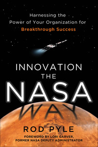 Cover image: Innovation the NASA Way: Harnessing the Power of Your Organization for Breakthrough Success 1st edition 9780071829137