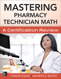 Cover image: Mastering Pharmacy Technician Math: A Certification Review 1st edition 9780071829687