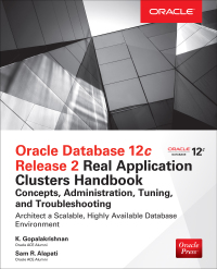 表紙画像: Oracle Database 12c Release 2 Real Application Clusters Handbook: Concepts, Administration, Tuning & Troubleshooting 1st edition 9780071830485