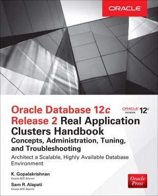 Omslagafbeelding: Oracle Database 12c Release 2 Real Application Clusters Handbook: Concepts, Administration, Tuning & Troubleshooting 1st edition 9780071830485