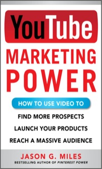 Cover image: YouTube Marketing Power: How to Use Video to Find More Prospects, Launch Your Products, and Reach a Massive Audience 1st edition 9780071830546