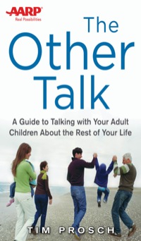 Cover image: AARP The Other Talk: A Guide to Talking with Your Adult Children about the Rest of Your Life 1st edition 9780071830980
