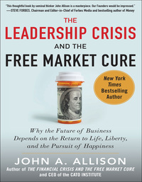 Cover image: The Leadership Crisis and the Free Market Cure: Why the Future of Business Depends on the Return to Life, Liberty, and the Pursuit of Happiness 1st edition 9780071831116