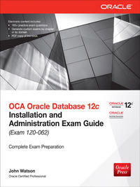 Cover image: OCA Oracle Database 12c Installation and Administration Exam Guide (Exam 1Z0-062) 2nd edition 9780071829236