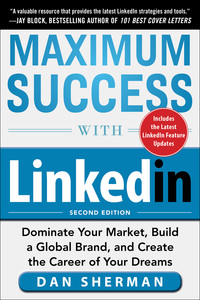 Imagen de portada: Maximum Success with LinkedIn: Dominate Your Market, Build a Global Brand, and Create the Career of Your Dreams 2nd edition 9780071834728