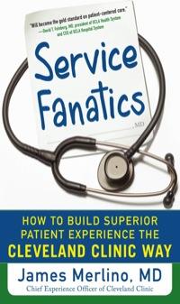 Cover image: Service Fanatics: How to Build Superior Patient Experience the Cleveland Clinic Way 1st edition 9780071833257