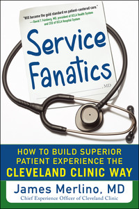 Imagen de portada: Service Fanatics: How to Build Superior Patient Experience the Cleveland Clinic Way 1st edition 9780071833257