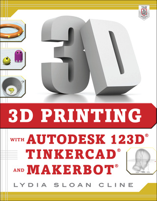 Cover image: 3D Printing with Autodesk 123D, Tinkercad, and MakerBot 1st edition 9780071833479