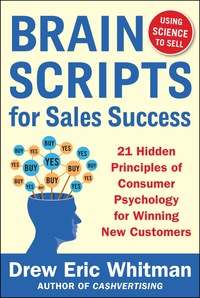 表紙画像: BrainScripts for Sales Success: 21 Hidden Principles of Consumer Psychology for Winning New Customers 1st edition 9780071833608