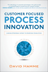 صورة الغلاف: Customer Focused Process Innovation: Linking Strategic Intent to Everyday Execution 1st edition 9780071834704
