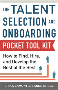 صورة الغلاف: Talent Selection and Onboarding Tool Kit: How to Find, Hire, and Develop the Best of the Best 1st edition 9780071834902