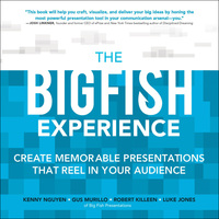 Cover image: The Big Fish Experience: Create Memorable Presentations That Reel In Your Audience 1st edition 9780071834926