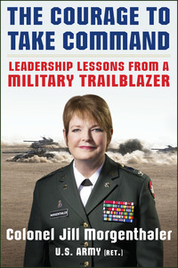 Cover image: The Courage to Take Command: Leadership Lessons from a Military Trailblazer 1st edition 9780071834940