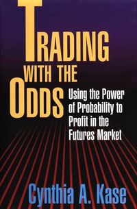 Cover image: Trading With The Odds: Using the Power of Statistics to Profit in the futures Market 1st edition 9781557389114
