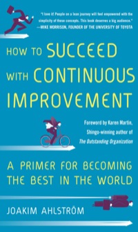 Cover image: How to Succeed with Continuous Improvement: A Primer for Becoming the Best in the World 1st edition 9780071835237