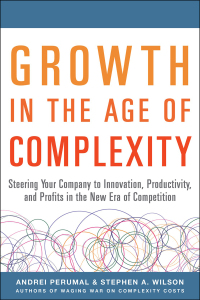 Imagen de portada: Growth in the Age of Complexity: Steering Your Company to Innovation, Productivity, and Profits in the New Era of Competition 1st edition 9780071835534