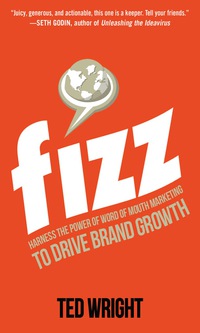 表紙画像: Fizz: Harness the Power of Word of Mouth Marketing to Drive Brand Growth 1st edition 9780071835749
