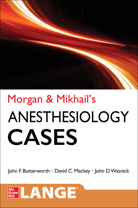 Morgan and Mikhail's Clinical Anesthesiology Cases, 1st Edition - FULL INSTANT DOWNLOAD | PDF DOCX EPUB