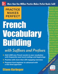表紙画像: Practice Makes Perfect: French Vocabulary Building with Prefixes and Suffixes 1st edition 9780071836203