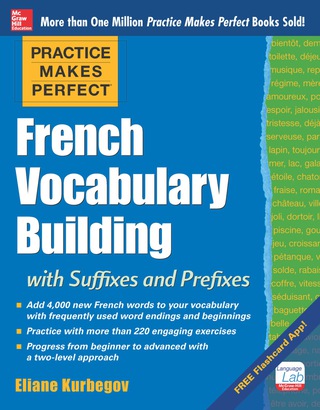 表紙画像: Practice Makes Perfect French Vocabulary Building with Suffixes and Prefixes 1st edition 9780071836203
