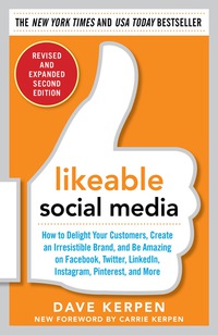 Cover image: Likeable Social Media, Revised and Expanded: How to Delight Your Customers, Create an Irresistible Brand, and Be Amazing on Facebook, Twitter, LinkedIn, 2nd edition 9780071836326