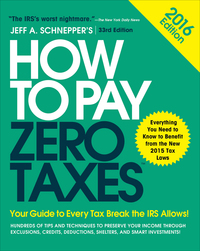Imagen de portada: How to Pay Zero Taxes 2016: Your Guide to Every Tax Break the IRS Allows 1st edition 9780071836647