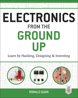 Omslagafbeelding: Electronics from the Ground Up: Learn by Hacking, Designing, and Inventing 1st edition 9780071837286