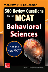 Cover image: McGraw-Hill Education 500 Review Questions for the MCAT: Behavioral Sciences 1st edition 9780071841399